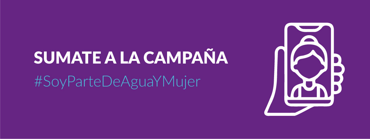 Sumate a la campaña #SoyParteDeAguaYMujer