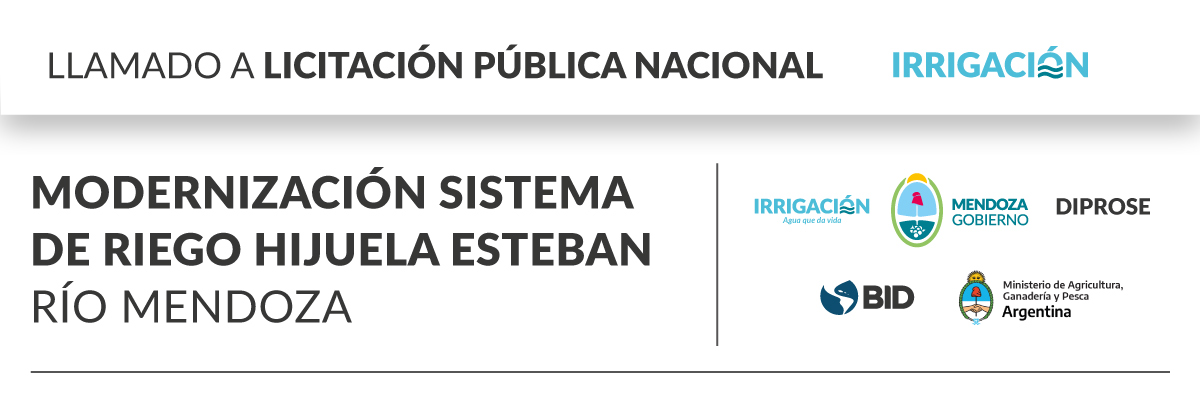 Llamado a Licitación Pública Nacional. Proyecto: Modernización Sistema de Riego Hijuela Esteban – Río Mendoza